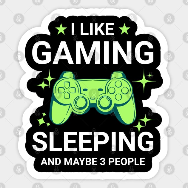 I Like Gaming Sleeping and Maybe 3 People Sticker by Raventeez